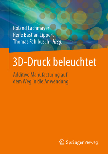 3D-Druck beleuchtet: Additive Manufacturing auf dem Weg in die Anwendung