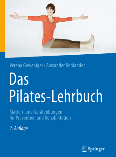 Das Pilates-Lehrbuch: Matten- und Geräteübungen für Prävention und Rehabilitation