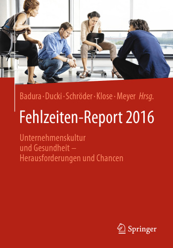 Fehlzeiten-Report 2016: Unternehmenskultur und Gesundheit - Herausforderungen und Chancen