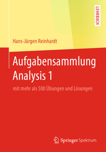 Aufgabensammlung Analysis 1: mit mehr als 500 Übungen und Lösungen