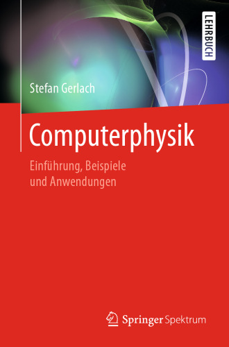 Computerphysik: Einführung, Beispiele und Anwendungen