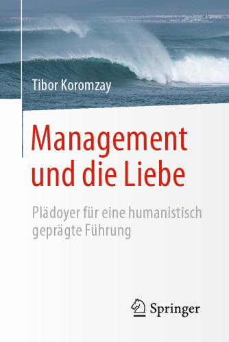 Management und die Liebe: Plädoyer für eine humanistisch geprägte Führung