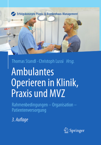 Ambulantes Operieren in Klinik, Praxis und MVZ: Rahmenbedingungen - Organisation - Patientenversorgung