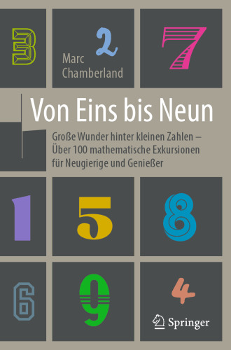 Von Eins bis Neun - Große Wunder hinter kleinen Zahlen : Über 100 mathematische Exkursionen für Neugierige und Genießer