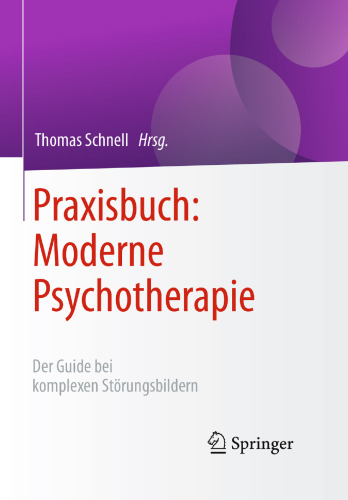 Praxisbuch: Moderne Psychotherapie : Der Guide bei komplexen Störungsbildern