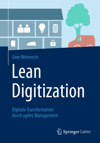 Lean Digitization: Digitale Transformation durch agiles Management 