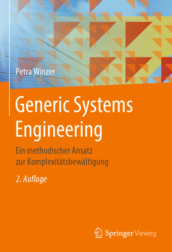 Generic Systems Engineering: Ein methodischer Ansatz zur Komplexitätsbewältigung