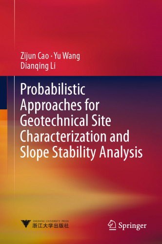 Probabilistic Approaches for Geotechnical Site Characterization and Slope Stability Analysis