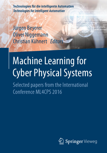 Machine Learning for Cyber Physical Systems: Selected papers from the International Conference ML4CPS 2016