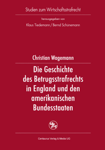 Die Geschichte des Betrugsstrafrechts in England und den amerikanischen Bundesstaaten