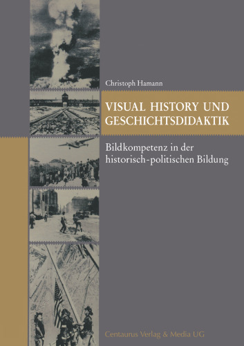 Visual History und Geschichtsdidaktik: Bildkompetenz in der historisch-politischen Bildung