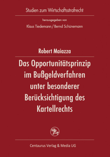 Das Opportunitätsprinzip im Bußgeldverfahren unter besonderer Berücksichtigung des Kartellrechts