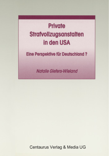 Private Strafvollzugsanstalten in den USA: Eine Perspektive für Deutschland?