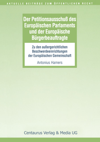 Der Petitionsausschuß des Europäischen Parlaments und der Europäische Bürgerbeauftragte: Zu den außergerichtlichen Beschwerdeeinrichtungen der Europäischen Gemeinschaft