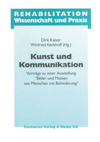 Kunst und Kommunikation: Vorträge zu einer Ausstellung „Bilder und Masken von Menschen mit Behinderung“