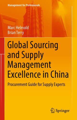 Global Sourcing and Supply Management Excellence in China: Procurement Guide for Supply Experts