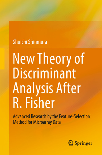 New Theory of Discriminant Analysis After R. Fisher: Advanced Research by the Feature Selection Method for Microarray Data