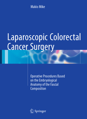 Laparoscopic Colorectal Cancer Surgery: Operative Procedures Based on the Embryological Anatomy of the Fascial Composition