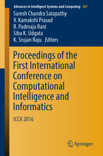 Proceedings of the First International Conference on Computational Intelligence and Informatics : ICCII 2016