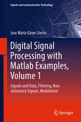 Digital Signal Processing with Matlab Examples, Volume 1: Signals and Data, Filtering, Non-stationary Signals, Modulation