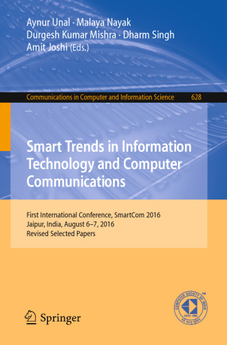 Smart Trends in Information Technology and Computer Communications: First International Conference, SmartCom 2016, Jaipur, India, August 6–7, 2016, Revised Selected Papers