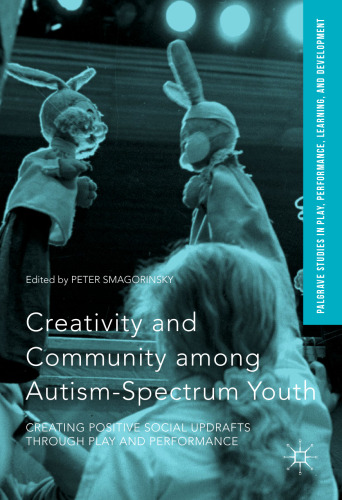 Creativity and Community among Autism-Spectrum Youth: Creating Positive Social Updrafts through Play and Performance