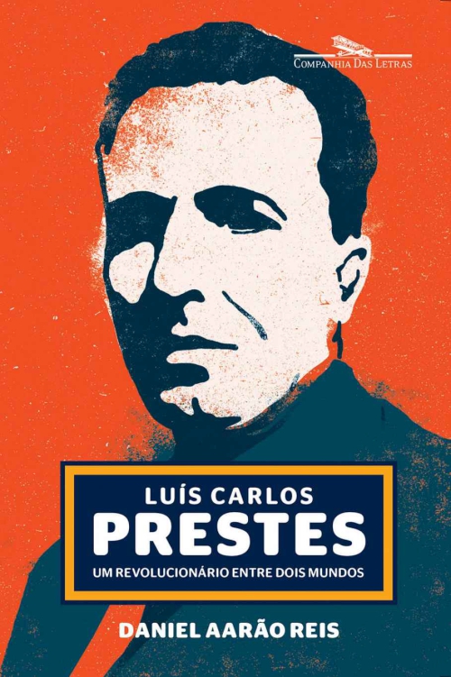 Luís Carlos Prestes: um revolucionário entre dois mundos