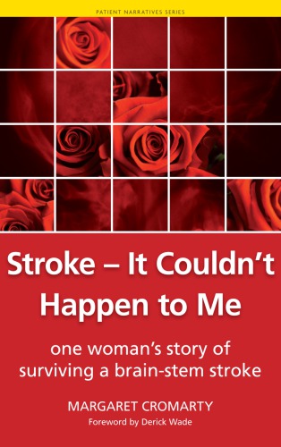 Stroke - it Couldn’t Happen to Me: One Woman’s Story of Surviving a Brain-Stem Stroke