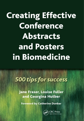 Creating Effective Conference Abstracts and Posters in Biomedicine: 500 Tips for Success