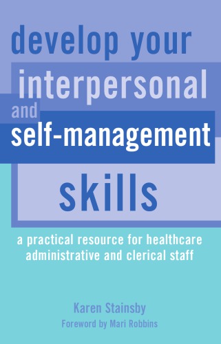 Develop Your Interpersonal and Self-Management Skills: a Practical Resource for Healthcare Administrative and Clerical Staff