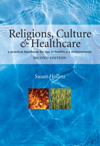 Religions, Culture and Healthcare: a Practical Handbook for Use in Healthcare Environments, Second Edition