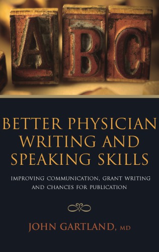 Better Physician Writing and Speaking Skills: Improving Communication, Grant Writing and Chances for Publication