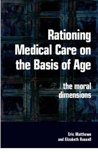 Rationing Medical Care on the Basis of Age: the Moral Dimensions