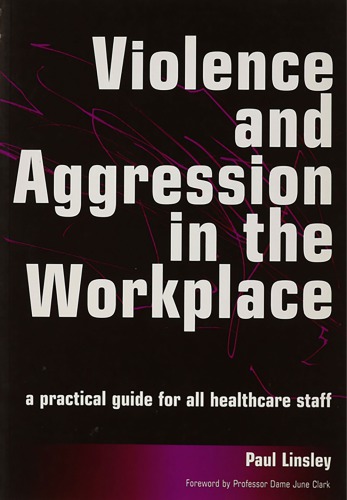 Violence and Aggression in the Workplace: a Practical Guide for All Healthcare Staff