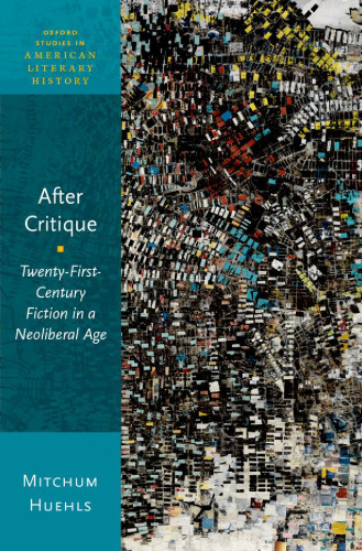 After critique. Twenty-first-century fiction in a neoliberal age
