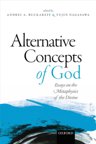 Alternative concepts of God: essays on the metaphysics of the divine
