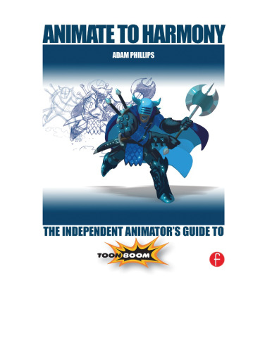 Animate to Harmony: the independent animator's guide to Toon Boom