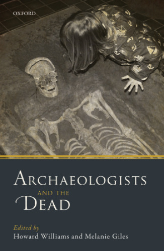Archaeologists and the dead: mortuary archaeology in contemporary society