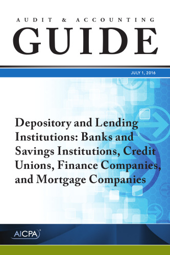 Audit and Accounting Guide Depository and Lending Institutions: Banks and Savings Institutions, Credit Unions, Finance Companies, and Mortgage Companies