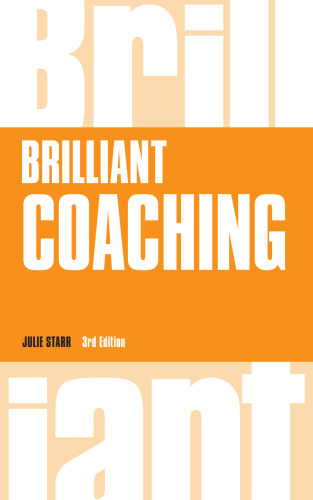 Brilliant Coaching 3e: How to be a brilliant coach in your workplace