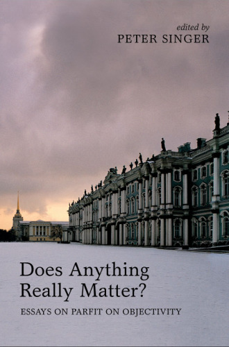 Does anything really matter?: essays on Parfit on objectivity