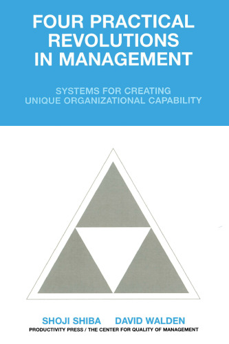 Four practical revolutions in management: systems for creating unique organizational capability