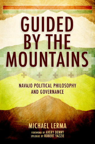 Guided by the mountains: Navajo political philosophy and governance
