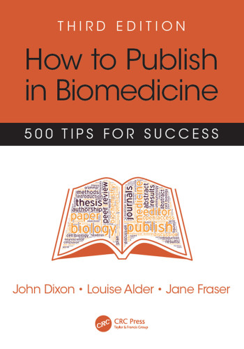 How to Publish in Biomedicine: 500 Tips for Success, Third Edition