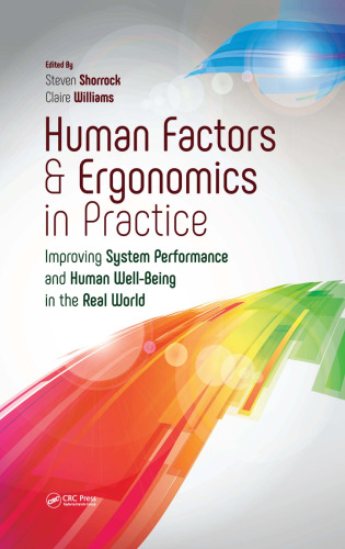 Human factors and ergonomics in practice: improving system performance and human well-being in the real world