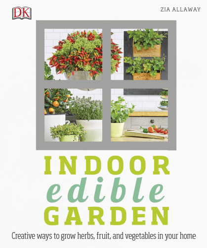 Indoor Edible Garden: Creative Ways to Grow Herbs, Fruits, and Vegetables in Your Home