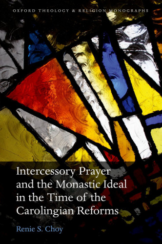 Intercessory prayer and the monastic ideal in the time of the Carolingian reforms