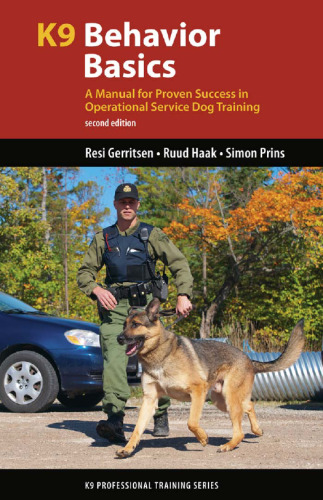 K9 behavior basics: a manual for proven success in operational service dog training