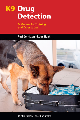 K9 drug detection: a manual for training and operations