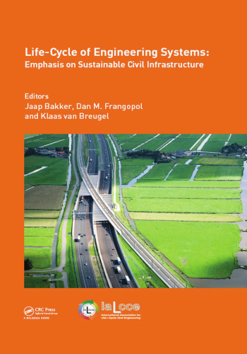 Life-Cycle of Engineering Systems: Emphasis on Sustainable Civil Infrastructure: Proceedings of the Fifth International Symposium on Life-Cycle Civil